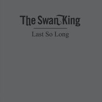 Swan King - Last So Long