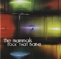 Mammals - Rock That Babe