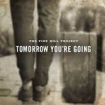 Pine Hill Project - Tomorrow You Are Going