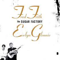 Frith, Fred/Evelyn Glenni - Sugar Factory