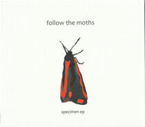 Follow the Moths - Specimen Ep -Ep-