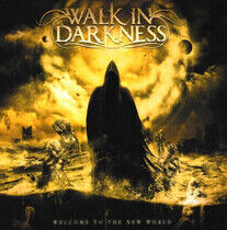 Walk In Darkness - Welcome To the New World