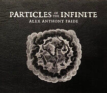 Faide, Alex Anthony - Particles of the Infinite