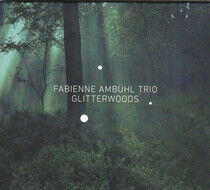 Ambuhl, Fabienne -Trio- - Glitterwoods