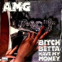 Amg - Bitch Betta.. -Reissue-