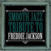 Jackson, Freddie.=Trib= - Smooth Jazz Tribute