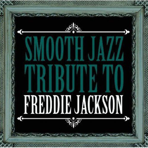 Jackson, Freddie.=Trib= - Smooth Jazz Tribute