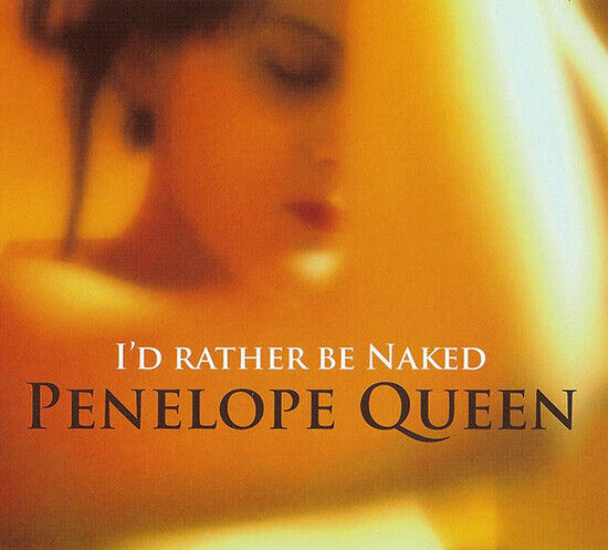 Queen, Penelope - I\'d Rather Be Naked