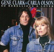 Clark, Gene & Carla Olsen - So Rebellious a Lover
