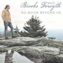 Forsyth, Brooks - So Much Beyond Us