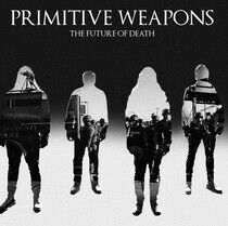 Primitive Weapons - Future of Death