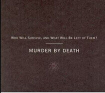 Murder By Death - Who Will Survive and