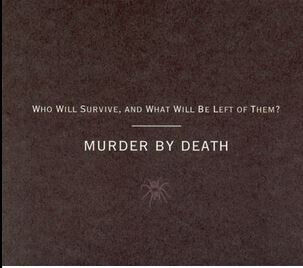 Murder By Death - Who Will Survive and