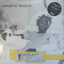 Fantastic Negrito - Please Don't Be Dead-Ltd-