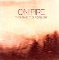 On Fire - This Time It is Forever