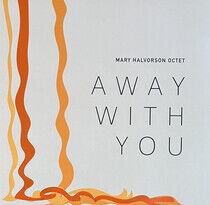 Halvorson, Mary - Away With You