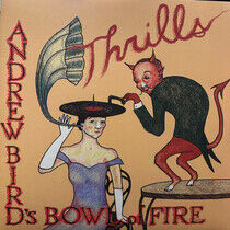 Bird, Andrew -Bowl of Fire- - Thrills -Gatefold-