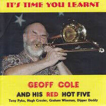 Cole, Geoff & His Red Hot - It's Time Your Learnt