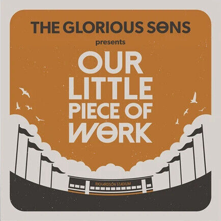 Glorious Sons - Our Little Piece of..