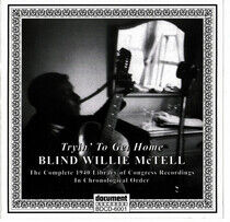McTell, Blind Willie - Tryin' To Get Home: the..