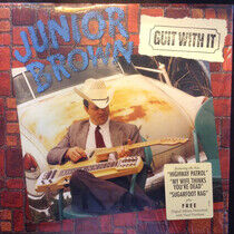 Brown, Junior - Guit With It