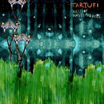 Tartufi - Nests of Waves and Wire