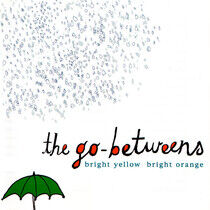 Go-Betweens - Bright Yellow Bright Oran