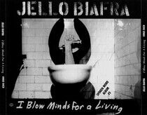 Biafra, Jello - I Blow Minds For a Living