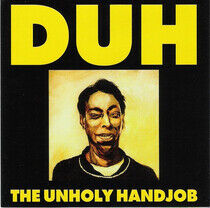 Duh - Unholy Handjob