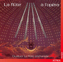 Quatuor La Flute Enchante - La Flute a L'opera