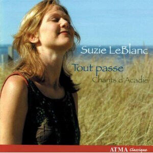 Leblanc, Suzie - Tout Passe/Chants D\'acadi