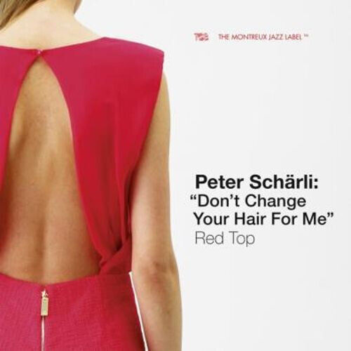Scharli, Peter - Don\'t Change Your Hair..