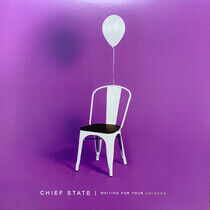 Chief State - Waiting For Your Colours