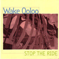Wake Ooloo - Stop the Ride