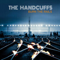 Handcuffs - Burn the Rails