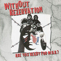 Without Rezervation - Are You Ready For W.O.R.