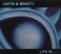 Smith & Mighty - Life is..