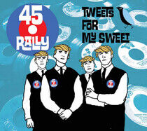Fourtyfive Rally - Tweets For My Sweet
