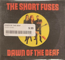 Short Fuses - Dawn of the Deaf