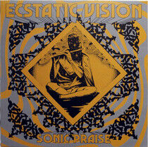 Ecstatic Vision - Sonic Praise -Reissue-