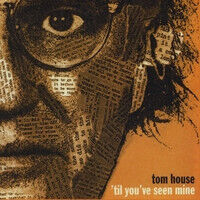 House, Tom - Till You've Seen Mine
