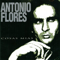 Flores, Antonio - Cosas Mias