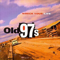 Old 97's - Wreck Your Life -Hq/Ltd-