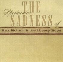 Hobart, Rex & Misery Boys - Spectacular Sadness of
