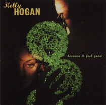 Hogan, Kelly - Because It Feel Good