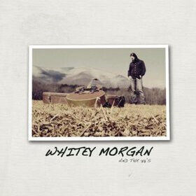 Whitey Morgan and the 78\' - Whitey Morgan and the..