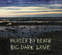 Murder By Death - Big, Dark Love