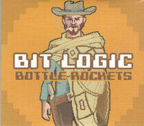 Bottle Rockets - Bit Logic -Digi-