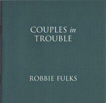 Fulks, Robbie - Couples In Trouble