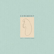 Ceremony - L-Shaped Man